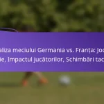 featured-image-analiza-meciului-germania-vs.-franta-jocuri-cheie-impactul-jucatorilor-schimbari-tactice
