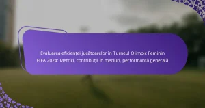 featured-image-evaluarea-eficientei-jucatoarelor-in-turneul-olimpic-feminin-fifa-224-metrici-contributii-in-meciuri-performanta-generala