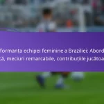 featured-image-performanta-echipei-feminine-a-braziliei-abordare-tactica-meciuri-remarcabile-contributiile-jucatoarelor