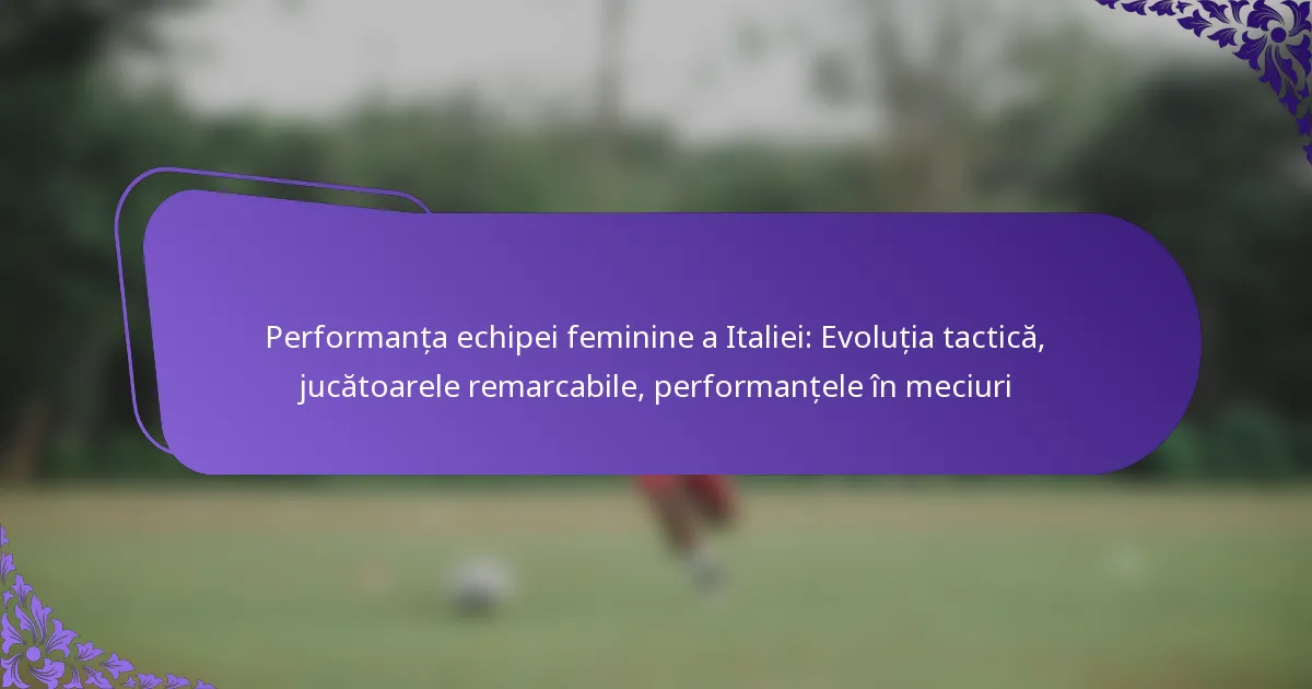 featured-image-performanta-echipei-feminine-a-italiei-evolutia-tactica-jucatoarele-remarcabile-performantele-in-meciuri