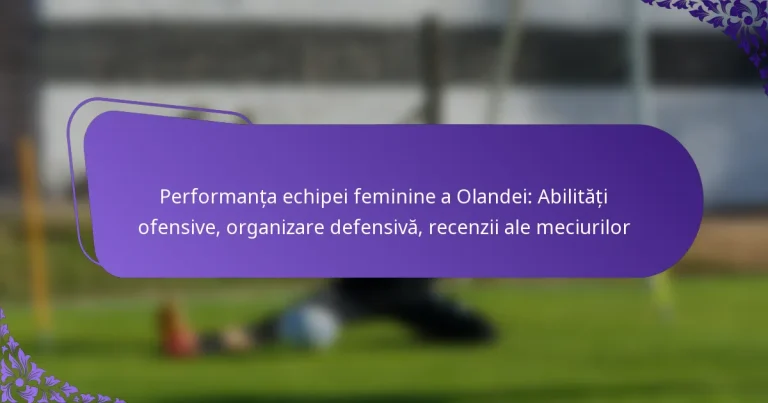 featured-image-performanta-echipei-feminine-a-olandei-abilitati-ofensive-organizare-defensiva-recenzii-ale-meciurilor