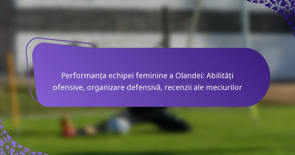 featured-image-performanta-echipei-feminine-a-olandei-abilitati-ofensive-organizare-defensiva-recenzii-ale-meciurilor