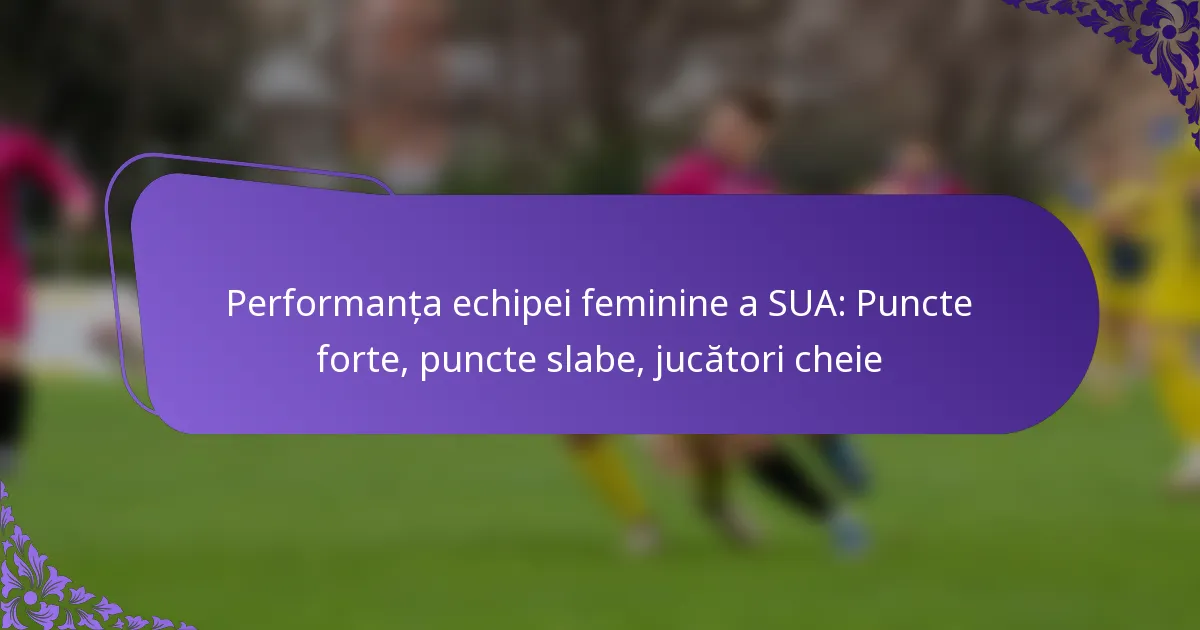 featured-image-performanta-echipei-feminine-a-sua-puncte-forte-puncte-slabe-jucatori-cheie