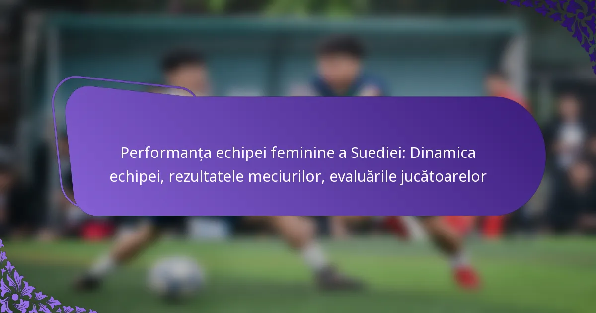 featured-image-performanta-echipei-feminine-a-suediei-dinamica-echipei-rezultatele-meciurilor-evaluarile-jucatoarelor
